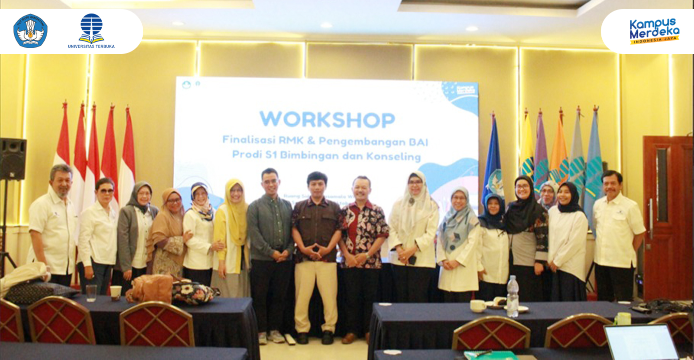 Course Design Finalization Workshop (RMK) and Interactive Teaching Material Development (BAI) for the Guidance and Counseling Undergraduate Study Program, FKIP, Universitas Terbuka