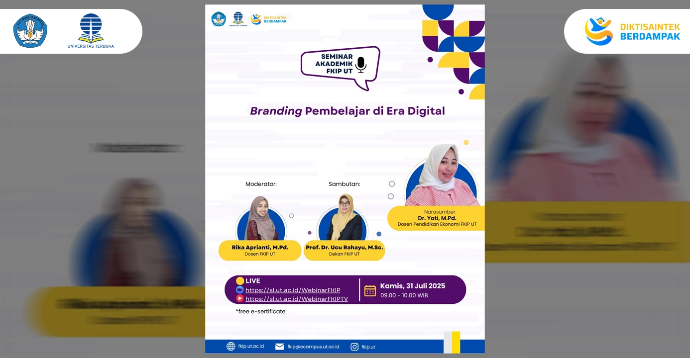 SEMINAR AKADEMIK FKIP-UT: Saatnya Tampil Percaya Diri di Era Digital!