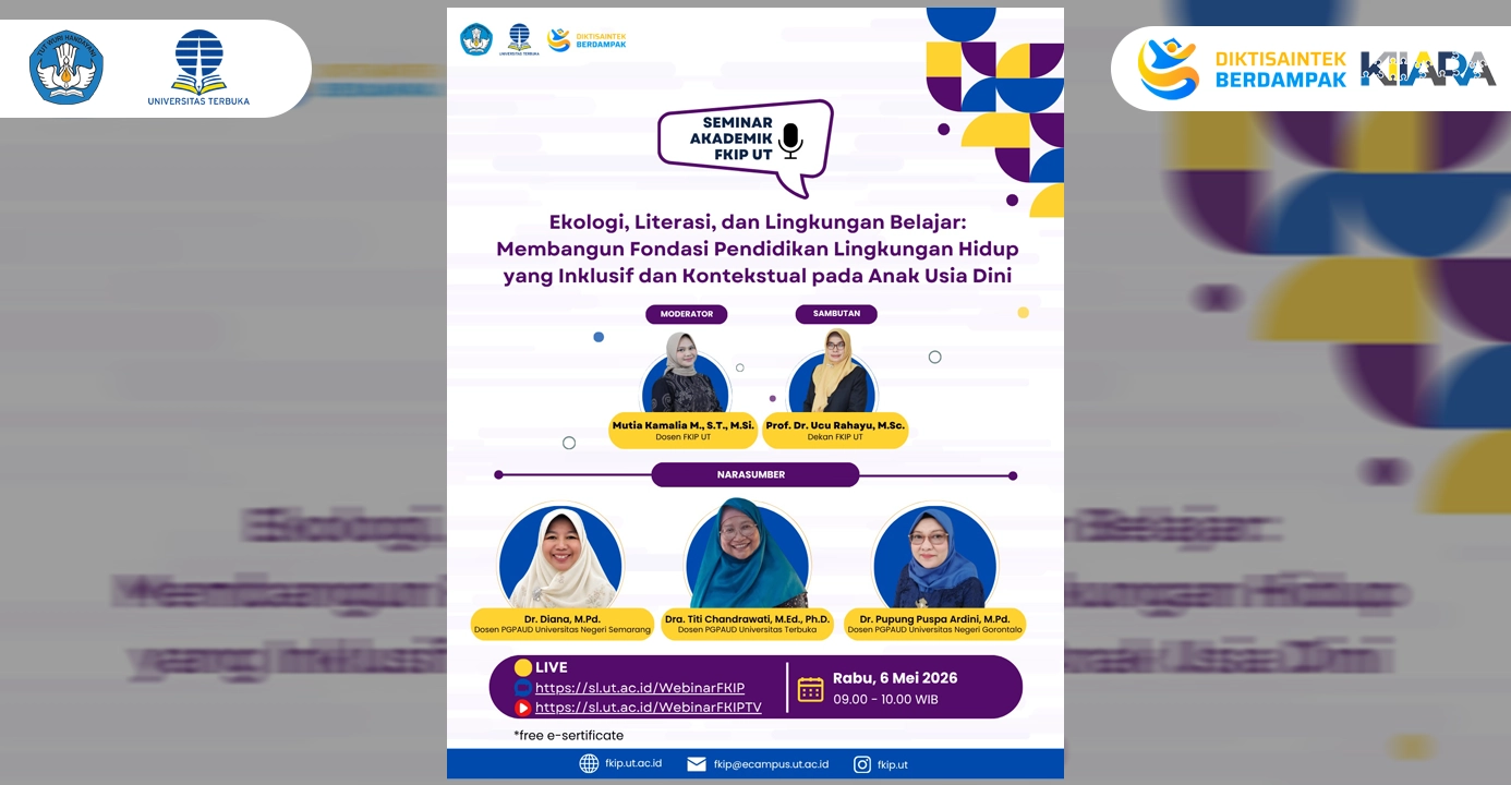 Seminar Akademik FKIP Universitas Terbuka“Ekologi, Literasi, dan Lingkungan Belajar: Membangun Fondasi Pendidikan Lingkungan Hidup yang Inklusif dan Kontekstual pada Anak Usia Dini”